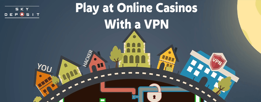 Play at Online Casinos with a VPN