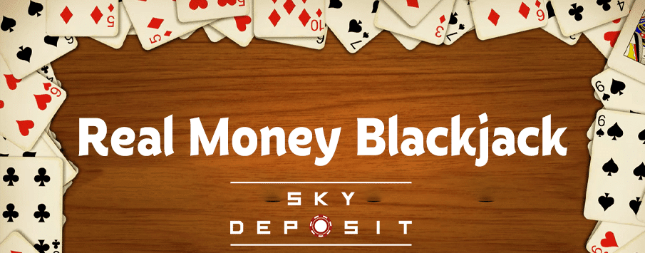Real Money Blackjack (Sky Deposit)