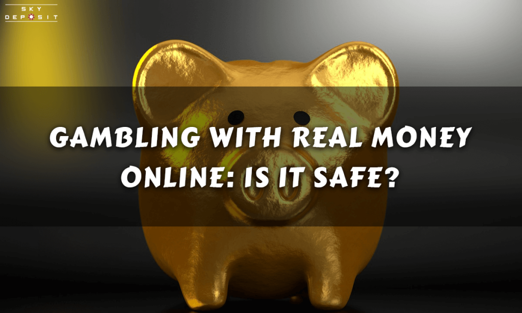 Gambling with Real Money Online Is it Safe
