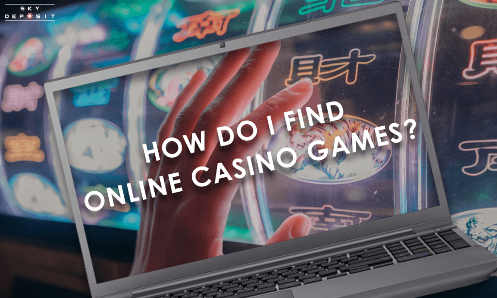 How Do I Find Online Casino Games