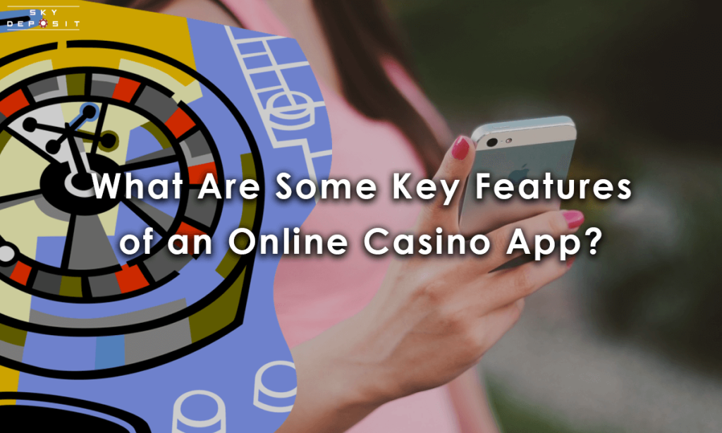 What Are Some Key Features of an Online Casino App