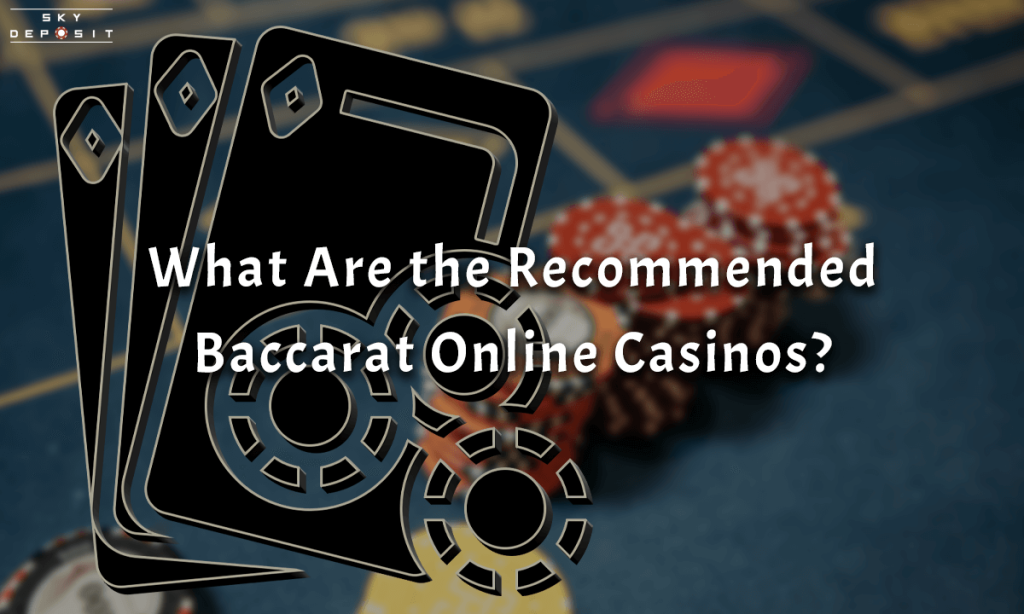 What Are the Recommended Baccarat Online Casinos