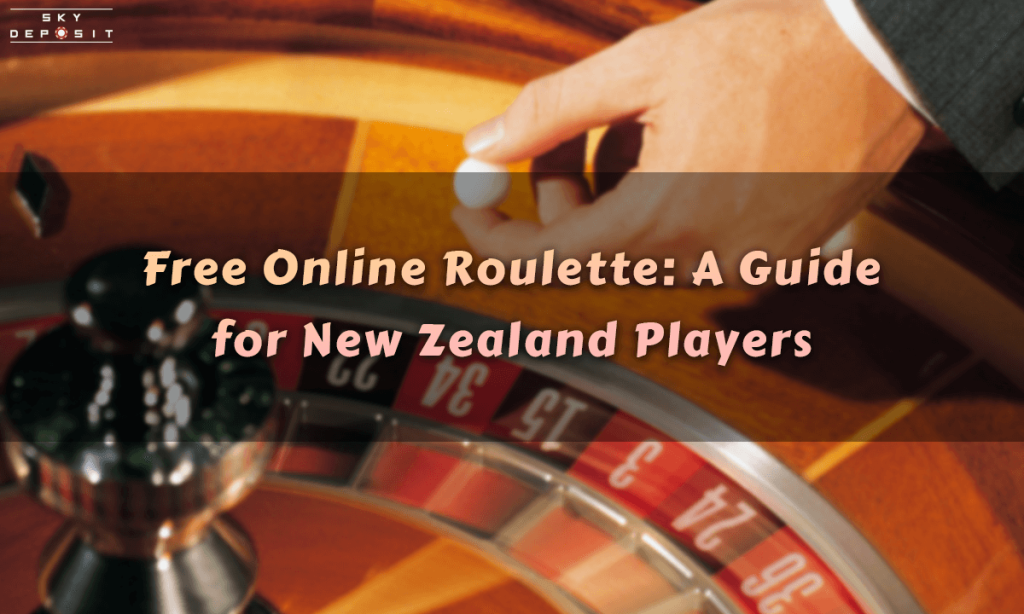 Free Online Roulette A Guide for New Zealand Players
