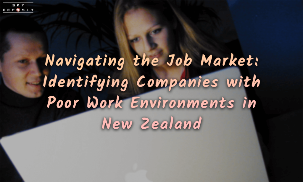 Navigating the Job Market Identifying Companies with Poor Work Environments in New Zealand