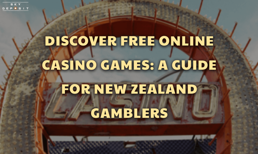 Discover Free Online Casino Games A Guide for New Zealand Gamblers
