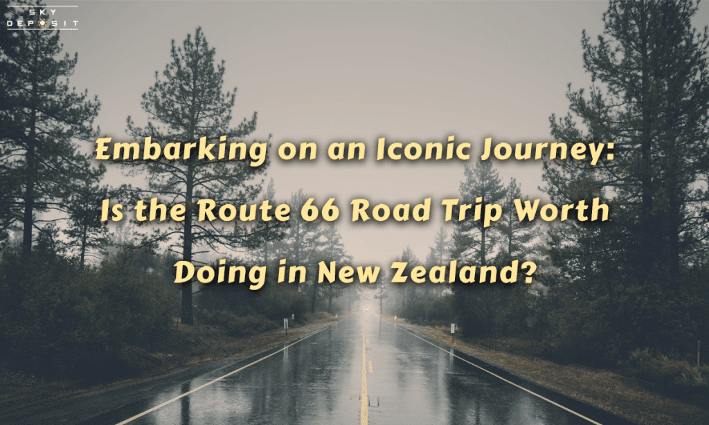 Embarking on an Iconic Journey Is the Route 66 Road Trip Worth Doing in New Zealand