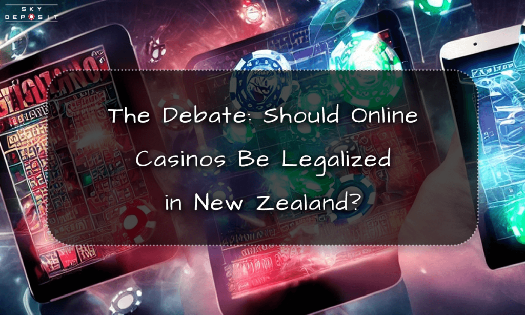 The Debate Should Online Casinos Be Legalized in New Zealand