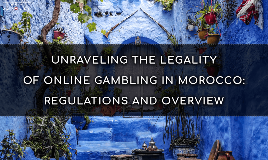 Unraveling the Legality of Online Gambling in Morocco Regulations and Overview