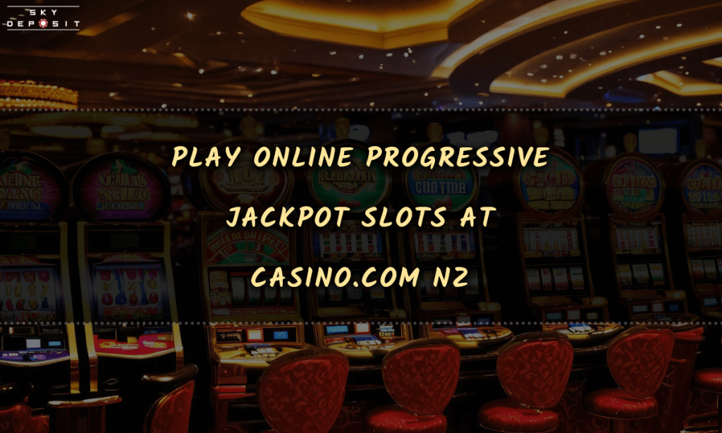 Play Online Progressive Jackpot Slots at Casino.com NZ