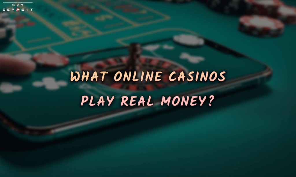 What online casinos play real money