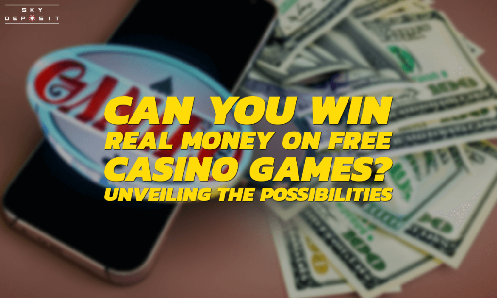 Can You Win Real Money on Free Casino Games Unveiling the Possibilities
