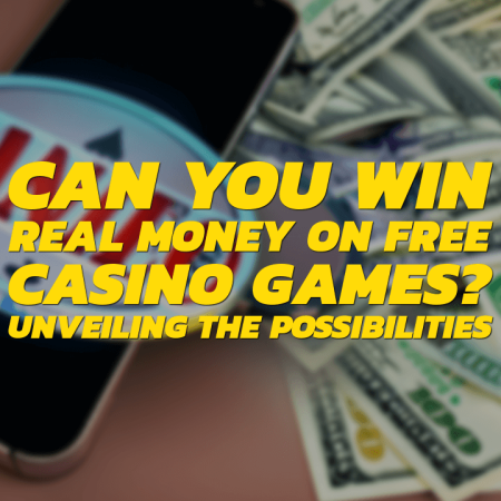 Can You Win Real Money on Free Casino Games? Unveiling the Possibilities